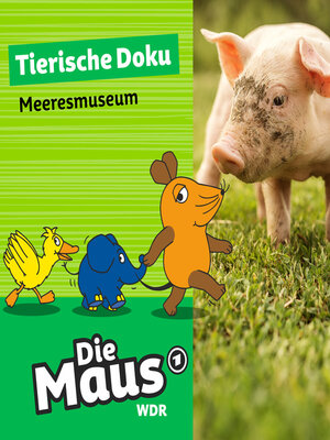 cover image of Die Maus, Tierische Doku--Meeresmuseum